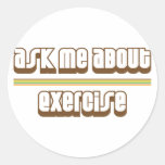 Ask Me About Exercise Round Sticker