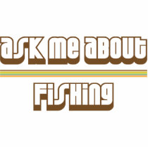 Ask Me About Fishing Cut Out