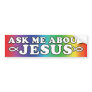 Ask Me About Jesus Bumper Stickers