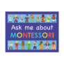 Ask me about MONTESSORI