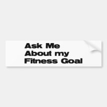Ask Me About My Fitness Goal Bumper Stickers
