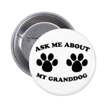 Ask Me About My Granddog Pinback Buttons