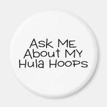 Ask Me About My Hula Hoops Refrigerator Magnet