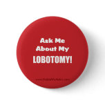 Ask Me About My Lobotomy (Button)