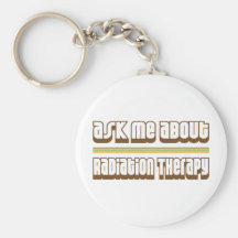 Ask Me About Radiation Therapy Key Chain