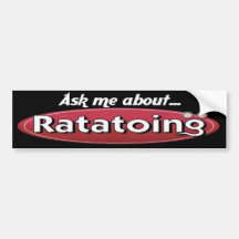 Ask Me About Ratatoing Bumper Stickers