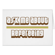 Ask Me About Refereeing Greeting Card