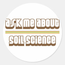Ask Me About Soil Science Round Sticker