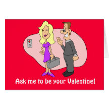 Ask me to be your Valentine! 1 Cards