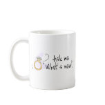 Ask Me Whats New Wedding Engagement Coffee Mug