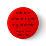 ask me where I get my protein - badge Buttons
