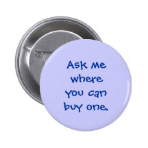 Ask me where you can buy one, button - blue
