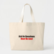Ask no questions Hear No Lies Attitude Bag