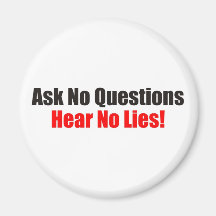 Ask no questions Hear No Lies Attitude Magnet