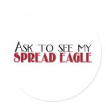 Ask to See My Spread Eagle Stickers