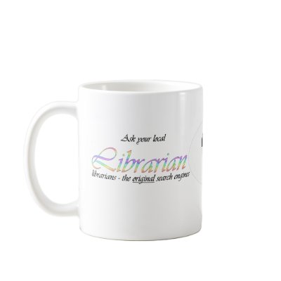 Ask your local librarian coffee mug by friendlyspirit