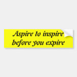 Aspire to inspire before you expire bumper stickers
