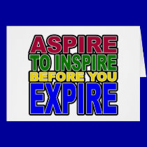 ASPIRE TO INSPIRE BEFORE YOU EXPIRE cards