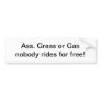 Ass, grass, or gas bumper sticker