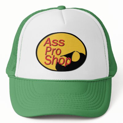 Ass Pro Shop..(oops forgot the B) by CHADERIKSEN