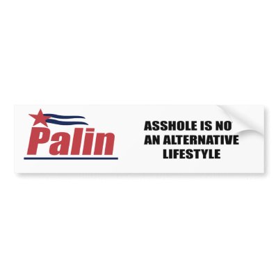 Asshole is not an alternative Lifestyle Bumper Stickers by AntiPalin