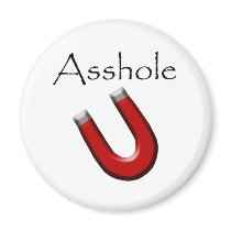 ASSHOLE MAGNET