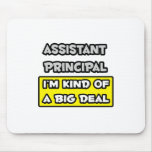 Assistant Principal .. I'm Kind of a Big Deal Mousepad