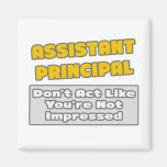 Assistant Principal .. You're Impressed Magnet