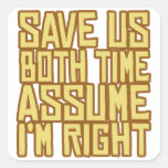 Assume I'm Right Square Sticker