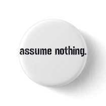 Assume Nothing. Pin