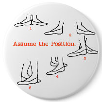 Assume the Position Ballet Gifts Pinback Buttons