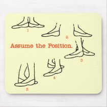 Assume the Position Ballet Gifts Mouse Pad