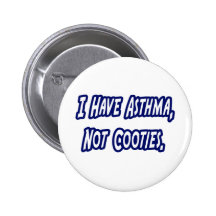 Asthma...Not Cooties Buttons