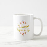 Astronomy Brightens My Life Coffee Mug