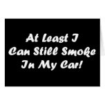 At least I can smoke in my car greeitng card
