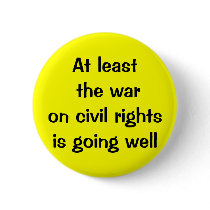 At least the war on civil rights is going well