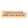 At least the war on the middle class is going w... bumper sticker