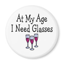 At My Age I Need Glasses Refrigerator Magnets