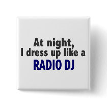 At Night I Dress Up Like A Radio DJ