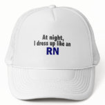 At Night I Dress Up Like An RN
