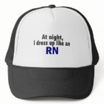 At Night I Dress Up Like An RN