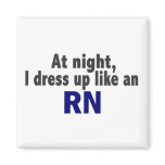 At Night I Dress Up Like An RN