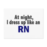 At Night I Dress Up Like An RN