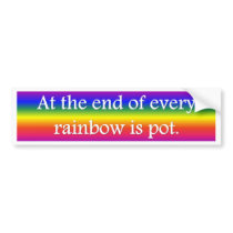 at-the-end-of-every-rainbow-is-pot bumper sticker