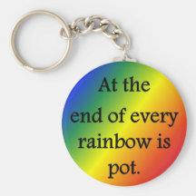 at-the-end-of-every-rainbow-is-pot keychains
