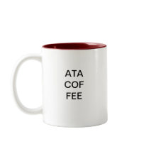ATA COF FEE COFFEE MUGS