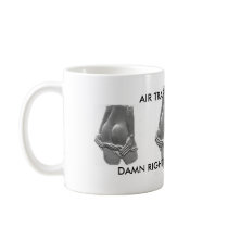 atc, atc, atc, AIR TRAFFIC CONTROL, DAMN RIGHT ... Mugs