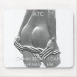 atc, ATC, DAMN RIGHT I CAN SEPARATE EM Mouse Pads