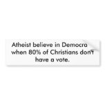 Atheist believe in Democracy bumper stickers