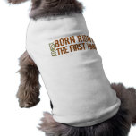 Atheist: Born right the first time Dog T-shirt